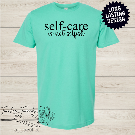 Self care is not selfish tee